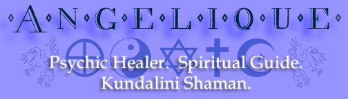 Angelique: Empathic Healer, Kundalini Shaman, Spiritual Guide